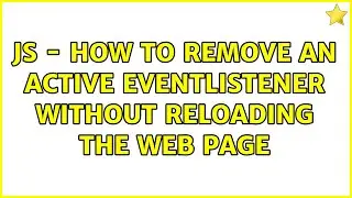 JS - How to remove an active eventListener without reloading the web page (2 Solutions!!)