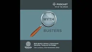 Myth Busters Volume 2: Government Spending, Taxing and the Budget