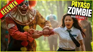 👉 resumen: UN PAYASO CONVIERTE A LAS PERSONAS EN ZOMBIES PAYASOS - PAYASO ZOMBIE | Ahora te cuento