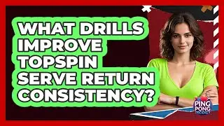 What drills improve topspin serve return consistency?