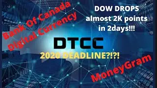 DTCC 2020 DEADLINE,MoneyGram,Bank Of Canada`s Digital Currency