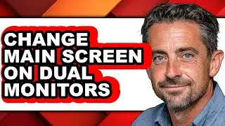 How to Change Main Screen on Dual Monitors (updated)