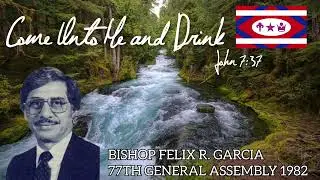 Come Unto Me And Drink by Felix Garcia 77th General Assembly 1982