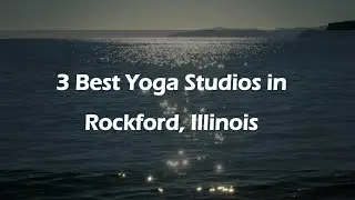 3 Best Yoga Studios in Rockford, Illinois | Yoga Classes