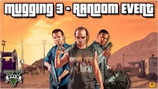 GTA 5 | Mugging 3 - Random Event