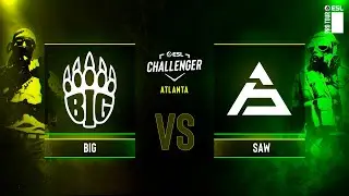 BIG vs. sAw - ESL Challenger Atlanta 2024 - Semi-final
