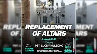 REPLACEMENT OF ALTARS || PASTOR LUCKY KULECHO || 26.10.2025