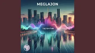 The Rhythm (Meglajon Remix - Radio Mix)