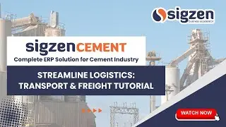 SigzenCEMENT ERP | Chapter 7: Streamline Logistics: Transport & Freight  &ndash; Complete Tutorial