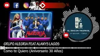 Grupo Alegria Feat Alanys Lagos  - Como te Quiero (Aniversario 30 A&ntilde;os)