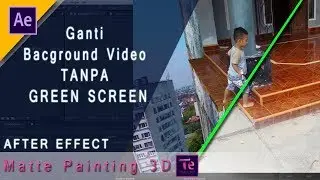 After Effect Tutorial: Ganti Background Video tanpa Green screen, Matte Painting Track Camera 3D