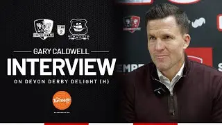 💬 Gary Caldwell on Devon Derby Delight (H) | Exeter City Football Club