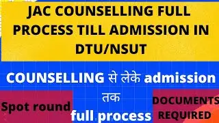 JAC DELHI ALL DETAILS AND PROCESS|ADMISSION तक क्या क्या करना होता है|ALL INFO SPOT ROUND,DOCS etc