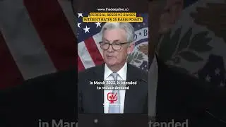 Federal Reserve Raises Interest Rates 25 Basis Points