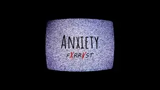 FXRRVST- Anxiety (OFFICIAL LYRIC VIDEO)
