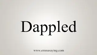 How To Say Dappled