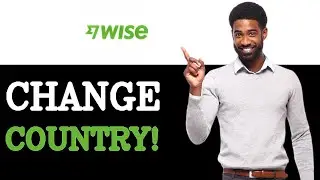 How To Change Country On Wise Tutorial (2025)