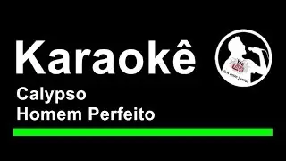 Calypso Homem Perfeito Karaoke