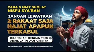 CARA & NIAT SHOLAT NISFU SYABAN ✅ Hanya 2 Rokaat Semua Hajat Allah Kabulkan - Nisfu Syaban 2026