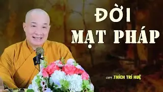 Mạt Pháp Cũng Không Sợ Nếu Tu Đúng Pháp - Cực hay. Thầy Thích Trí Huệ