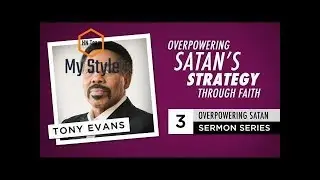 Overpowering Satan's Strategy Through Faith - Audio Sermon by Tony Evans