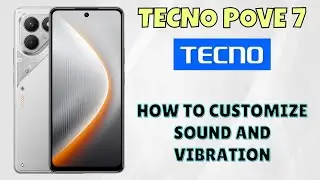 How to Customize Sound and Vibration on Tecno Pove 7 | Full Settings Explained