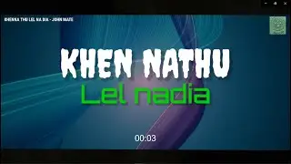 Khenna thu lel nadia II John Mate II HKYC Production