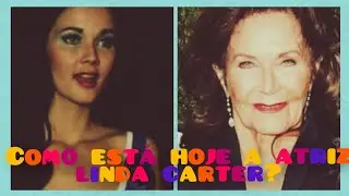 vejam o antes e depois da atriz norte americana linda carter.
