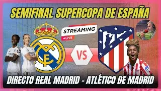 DIRECTO REAL MADRID - ATL&Eacute;TICO DE MADRID, SEMIFINAL DE LA SUPERCOPA.