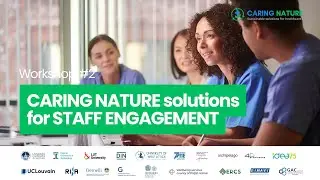 Workshop #2 CARING NATURE solutions for STAFF ENGAGEMENT