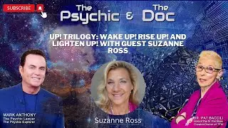 Up! Trilogy: Wake Up! Rise Up! and Lighten Up! with Guest Suzanne Ross | The Psychic and The Doc