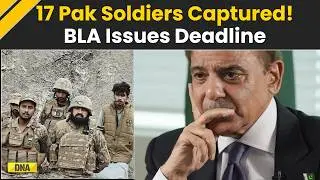 Pakistan News: BLA Captures 17 Pak Soldiers, Gives 7-Day Ultimatum To Free Baloch Prisoners