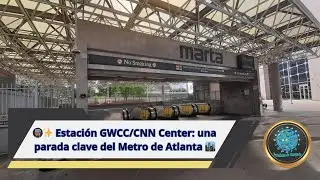 🚇✨ Estaci&oacute;n GWCC/CNN Center: una parada clave del Metro de Atlanta 🏙️