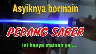 Bermain Pedang Saber - review pedang saber mainan - pedang pedangan saber star wars