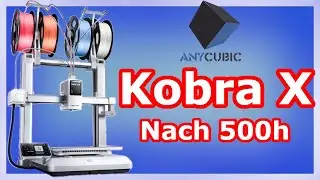 🔥 125h Dauerdruck und Langzeitfazit | Anycubic Kobra X bester Einsteigerdrucker auf dem Markt