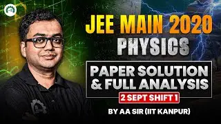 JEE Main 2020 Physics | 2 Sept Shift 1 Paper Solution & Full Analysis | AA Sir | Matrix JEE