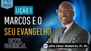 Lição 1 Marcos e o seu evangelho betel domnical 1 tri 2023