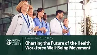 Welcome & Keynote Fireside Chat (Charting the Future of the Health Workforce Well-Being Movement)
