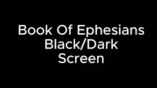 Book Ephesians-  Black screen- Sleep and rest in Gods word