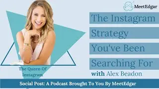 The Instagram Strategy You've Been Searching For with Alex Beadon