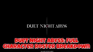 Duet Night Abyss Full Character Breakdown