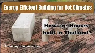 (Improved Audio:) Energy efficient building for hot climates. How are Thais building their homes?