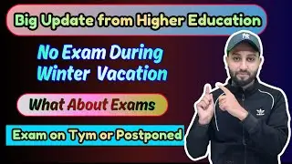 No Exam During Winter Vacation  - Big Update From Higher Education- Now What About Exams ?? 