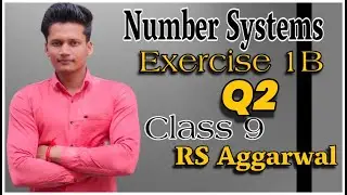 Class 9th Ex 1B Q2 Number Systems | Chapter 1 | RS Aggarwal | CBSE | Rajmith study