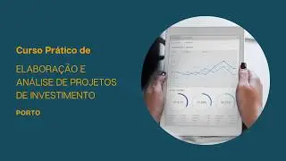 Curso Prático de Elaboração e Análise de Projetos de Investimento