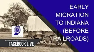 Early Migration to Indiana (Before Railroads)