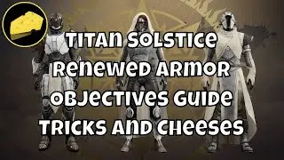 Titan Renewed Armor Tricks and Cheeses Objectives Guide Solstice of Heroes
