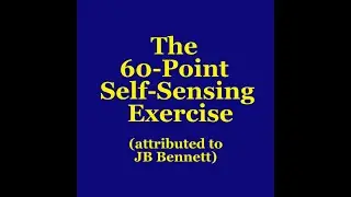 The 60-Point Self Sensing Exercise (attributed to JG Bennett)