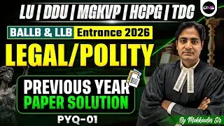 Legal Aptitude/Polity PYQs - 01 | BALLB & LLB Entrance Exam 2026 | LU, DDU, MGKVP, HCPG,TDC