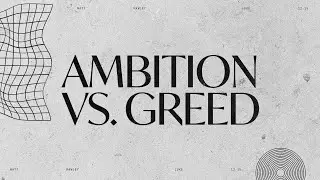 Ambition VS. Greed | Matt Rawley | Sun Valley Community Church